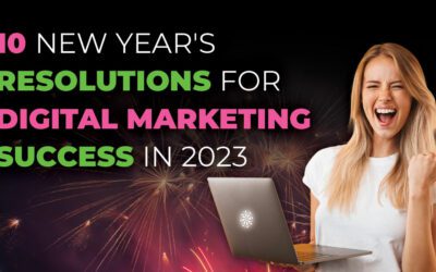 10 New Year’s Resolutions for Digital Marketing Success in 2023