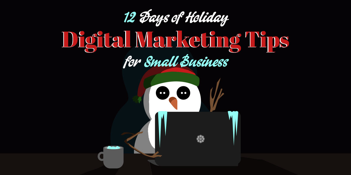 12 Days of Holiday Digital Marketing Tips for Small Business