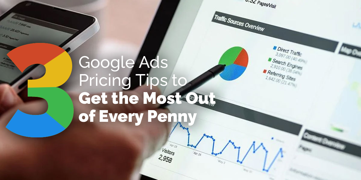 3 Google Ads Pricing Tips To Get The Most Out Of Every Penny