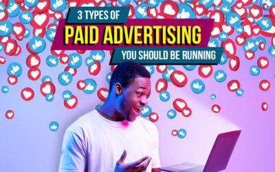 3 Types of Paid Advertising You Should Be Running