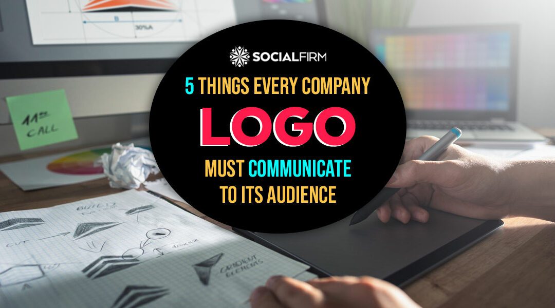 5 Things Every Company Logo Must Communicate to its Audience
