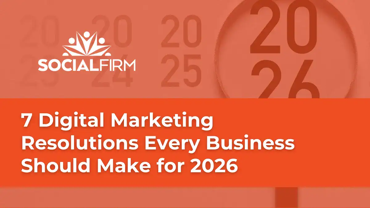 7 Digital Marketing Resolutions Every Business Should Make for 2026
