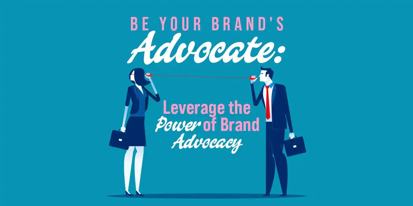 Leverage the Power of Brand Advocacy - Social Firm