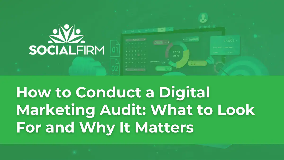 How to Conduct a Digital Marketing Audit What to Look For and Why It Matters