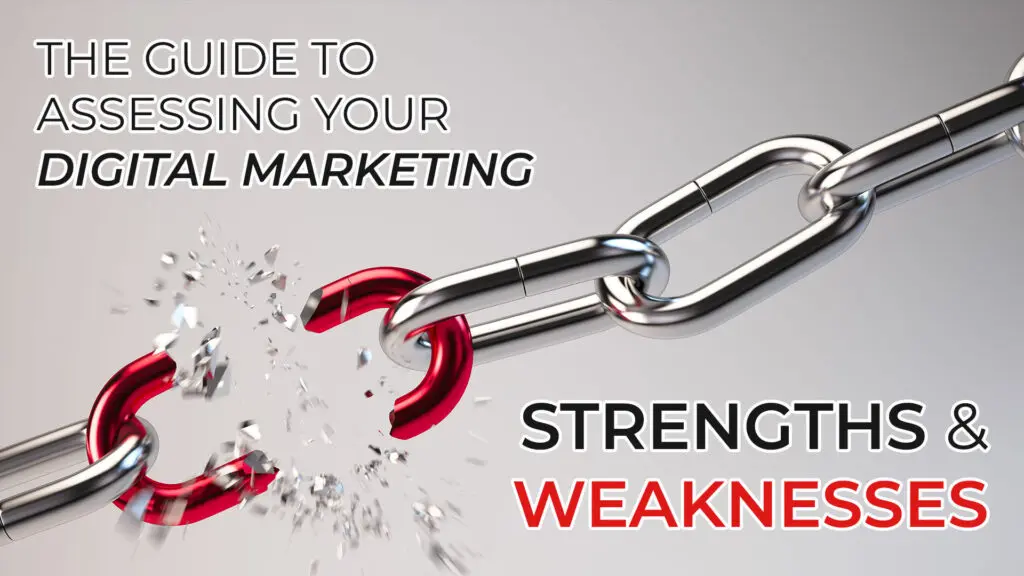 The Guide to Assessing Your Digital Marketing Strengths and Weaknesses