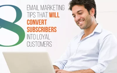 8 Email Marketing Tips That Convert Subscribers to Customers
